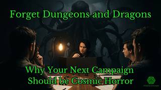 Forget D&D: Why Your Next Campaign Should be Cosmic Horror