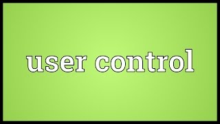 User control Meaning