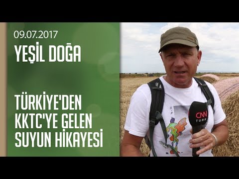 Türkiye'den KKTC'ye gelen suyun hikayesi - Yeşil Doğa 09.07.2017 Pazar