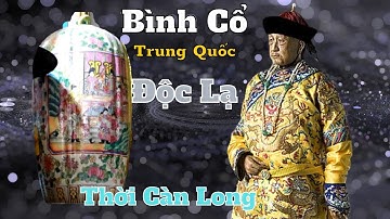 Bình Cổ Xưa Trung Quốc Thời Vua Càn Long DỘC LẠ  Tại Sài Gòn | Thắng Review