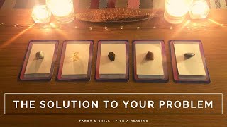 The Solution To Your Immediate Problem - Pick A Reading - Tarot & Chill