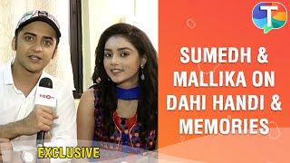 Sumedh & Mallika aka Krishna & Radha on Dahi Handi, their memories & more | Exclusive screenshot 5