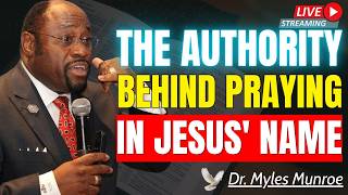 THE REAL POWER OF PRAYING IN JESUS' NAME | Dr. Myles Munroe THE REAL POWER OF PRAYING IN JESUS' NAME | Dr. Myles Munroe