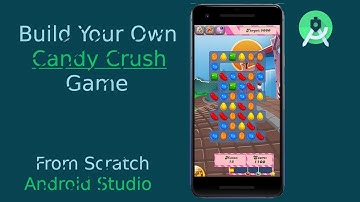How To Create Your Own Candy Crush Game Android Studio Tutorial Demo