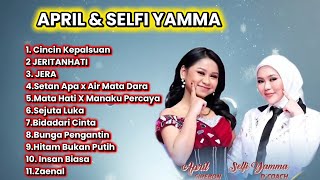 APRIL DAN SELFI YAMMA FULL ALBUM TERBARU 2026 CINCIN KEPALSUAN - JERA - BIDADARI CINTA 