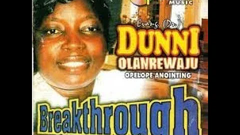 BREAKTHROUGH (2007) (Track 1) - Evang. Dr. Dunni Olanrewaju (OPELOPE ANOINTING)
