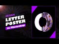 Letter Poster Design in Photoshop | Creative Typography Poster Tutorial