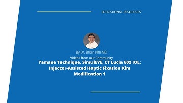 Yamane Technique, SimulEYE, CT Lucia 602 IOL: Injector-Assisted Haptic Fixation Kim Modification 1
