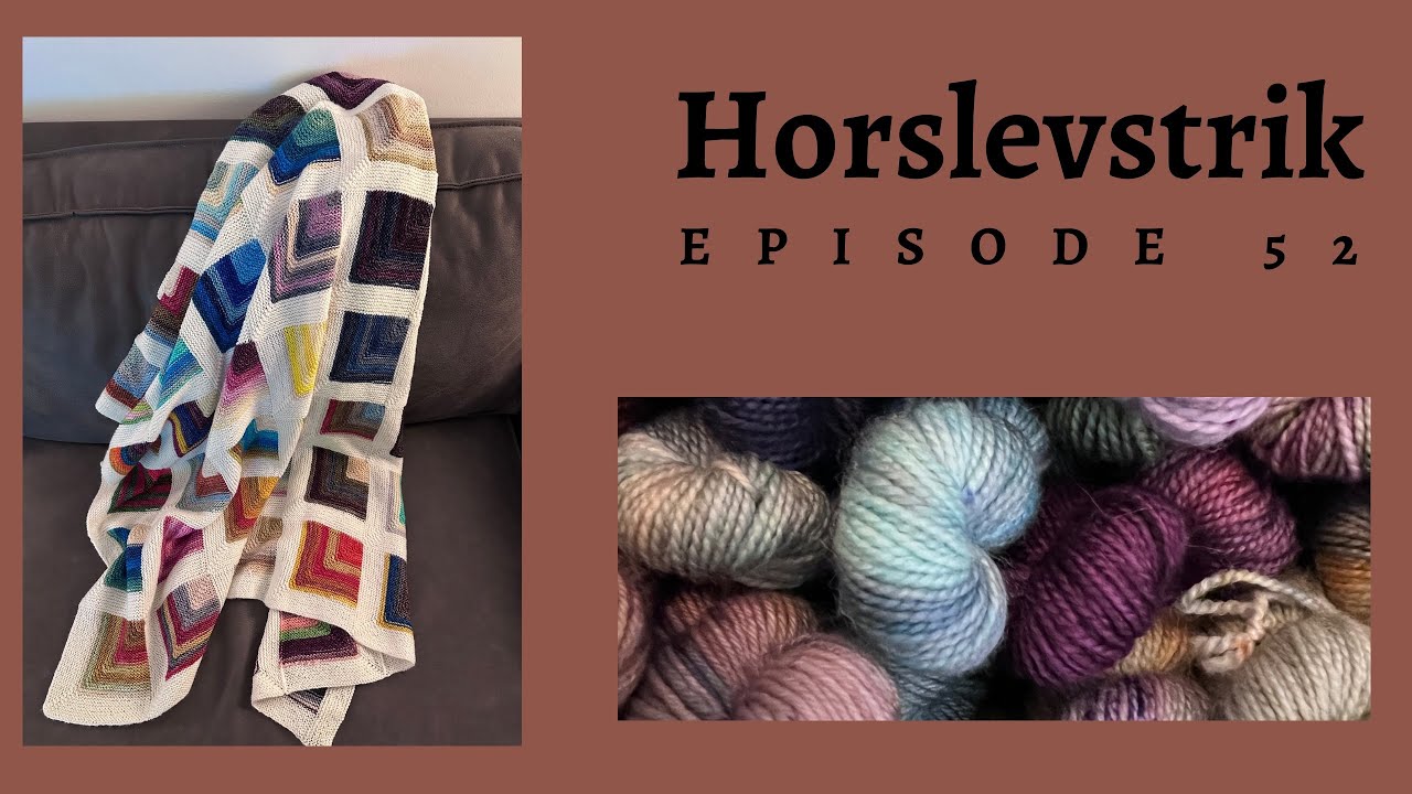 Horslevstrik episode 52 - Stribetæppe og Vibes scarf 