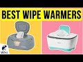 7 Best Wipe Warmers 2020