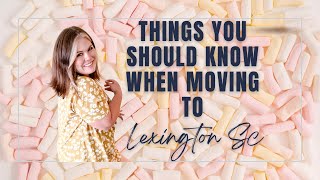 Things You Should Know When Moving To Lexington, SC