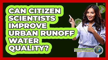 Can Citizen Scientists Improve Urban Runoff Water Quality? - Earth Science Answers