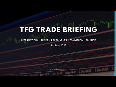 3rd May  2022 Weekly Briefing Trade Finance News