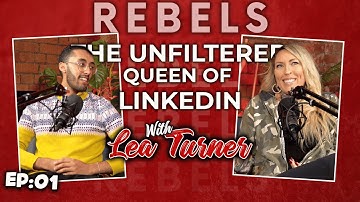The Unfiltered Queen of LinkedIn with Lea Turner | REBELS By Shoaib Ahmed