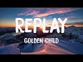 Replay - Golden Child (Lyrics Version) 💰