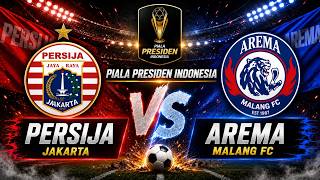 🔴LIVE : PERSIJA JAKARTA VS AREMA MALANG FC | PIALA PRESIDEN 2026 | LIVESCORE