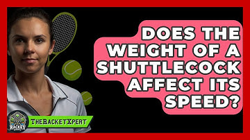 Does The Weight Of A Shuttlecock Affect Its Speed? - The Racket Xpert