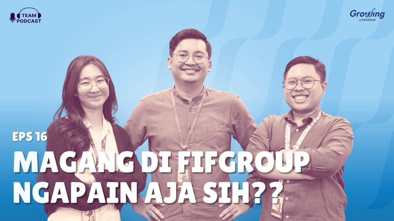 [TEAM Podcast] Eps 16 Magang di FIFGROUP Ngapain Aja Sih??
