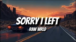 Raw WRLD - “SORRY I LEFT” 💔 (Lyrics) [AI]