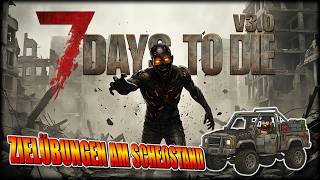 7 Days to Die | Dauerstress & Zielübungen am Schießstand #42 screenshot 5
