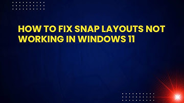How to Fix Snap Layouts Not Working in Windows 11