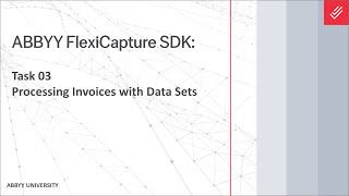 ABBYY FlexiCapture SDK Tutorial: Processing Invoices with Data Sets