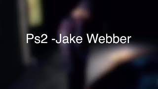 Video thumbnail of "PS2 Lyrics- Jake Webber"
