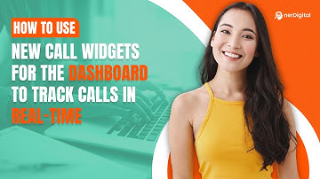 How to Use New Call Widgets for the Dashboard to Track Calls in Real-Time
