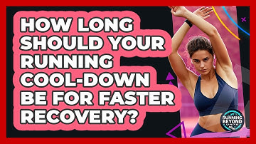 How Long Should Your Running Cool-down Be For Faster Recovery? - Running Beyond Limits