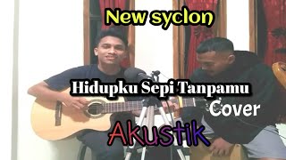 Hidupku Sepi Tanpamu||(NEwSyclon)|| Akustik  Cover