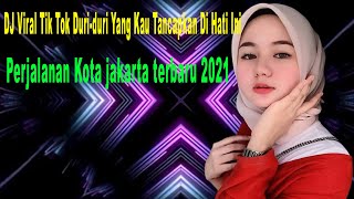 DJ Viral Tik Tok Duri-duri Yang Kau Tancapkan Di Hati Ini Slow Bass Perjalanan Kota Jakarta