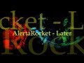 Alerta Rocket - Later . LETRA