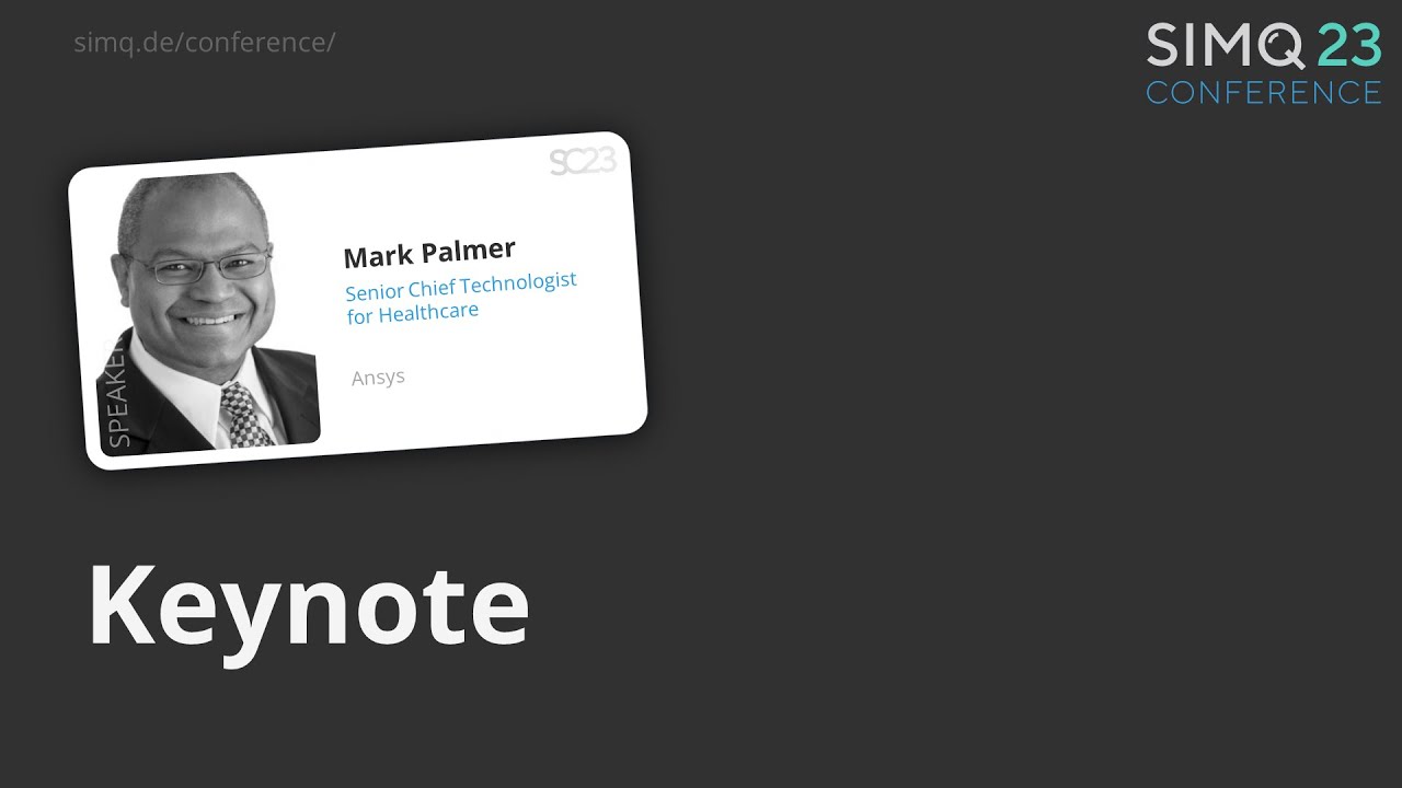 Simq Conference 2023 Part 02 Mark Palmer, Ansys - Landscape for In Silico Clinical Studies