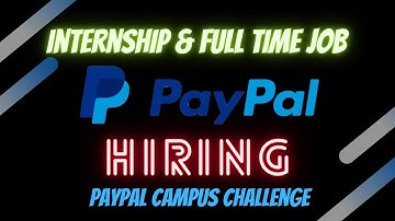 PayPal Hiring | InternShip & Full Time Job Offer | PayPal Campus Challenge