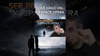 No escribo Space Opera por la épica