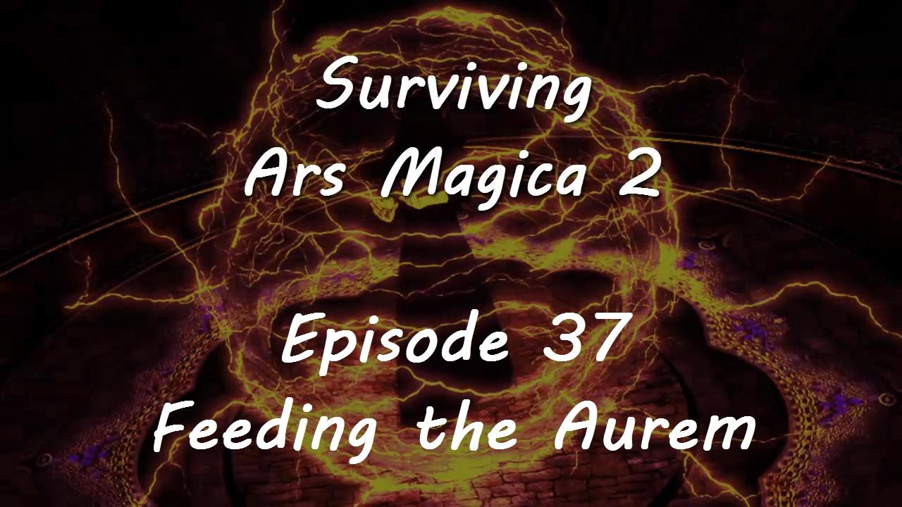 Surviving Ars Magica - Episode 37 - Feeding the Aurem