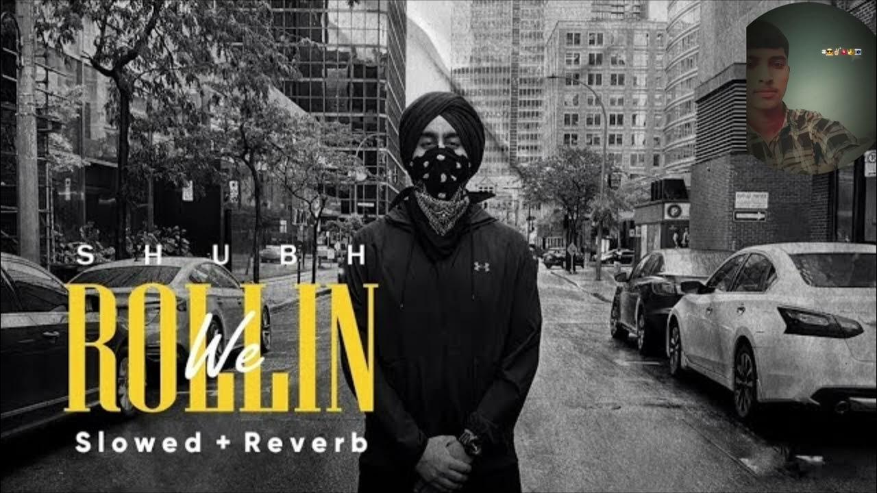 we-rollin-shubh-slowed-reverb-copyright-free-songs-youtube