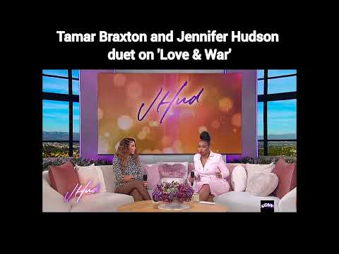Tamar Braxton and Jennifer Hudson duet on 'Love & War'