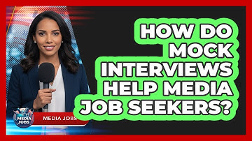 How Do Mock Interviews Help Media Job Seekers?