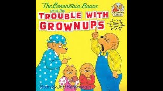 The Berenstain Bears and the Trouble With Grownups By Stan and Jan Berenstain, Book Read Aloud
