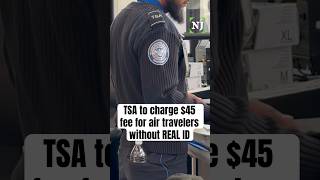 TSA to add $45 fee for travelers without REAL ID or other approved identification on Feb. 1 #shorts