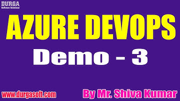 AZURE DEVOPS tutorials || Demo - 3 || by Mr. Shiva Kumar On 08-04-2022 @5PM IST
