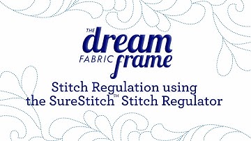 THE Dream Fabric Frame: SureStitch™ Stitch Regulator