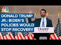 Donald Trump Jr.: Biden's policies would stop our economic recovery cold