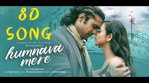 Humnava Mere( 8d Song ) | Jubin Nautiyal | Manoj Muntashir | Rocky - Shiv | Bhushan Kumar