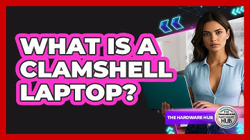 What Is A Clamshell Laptop? - The Hardware Hub