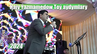 HAJY YAZMAMMEDOW TOY AYDYMLARY 2024