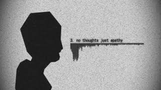 no thoughts just apathy