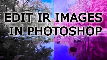 Editing Infrared Photos in Photoshop