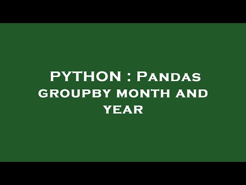 PYTHON : Pandas groupby month and year